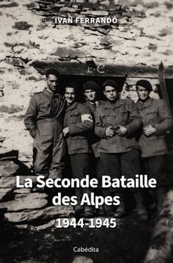 La seconde bataille des Alpes 1944-1945