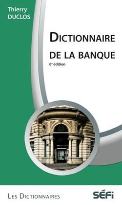 Dictionnaire de la banque (6e édition)