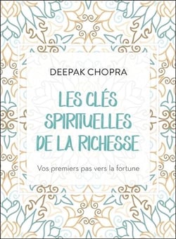 Les clés spirituelles de la richesse - vos premiers pas vers la fortune