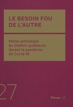 Le besoin fou de laautre. petite anthologie du theatre quebecois