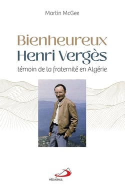 Bienheureux Henri Vergès : Témoin de la fraternité en Algérie