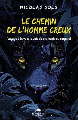 Le chemin de l'Homme creux : Voyage à travers la Voie du chamanisme corporel