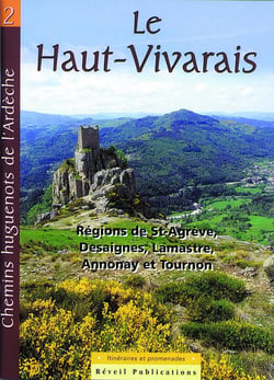 Chemins huguenots de l'Ardèche Tome 2 - le Haut-Vivarais - régions de St-Agrève, Desaignes, Lamastre, Annonay et Tournon