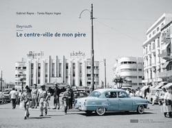 Beyrouth, le centre-ville de mon père