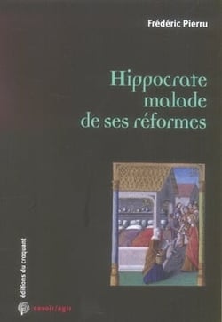 Savoir/agir : HIPPOCRATE MALADE DE SES REFORMES