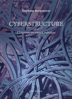 Cyberstructure - l'internet, un espace politique
