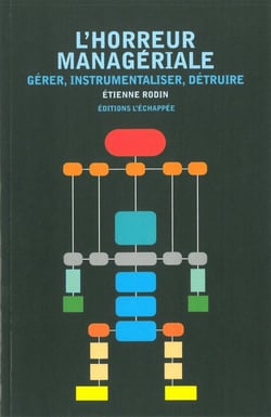 L'horreur managériale - gérer, instrumentaliser, détruire