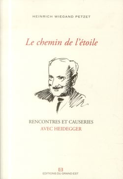Le chemin de l'étoile - rencontres et causeries avec heidegger