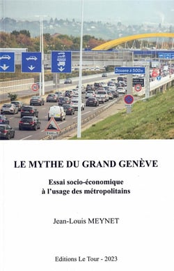 Le mythe du grand Genève : Essai socio-économique à l'usage des métropolitains