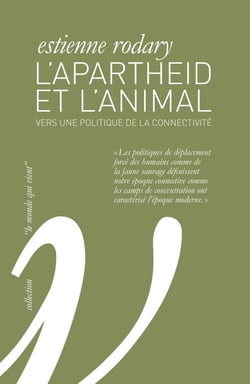 L'apartheid et l'animal - protection de la nature et extinction de la modernité