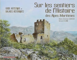 Sur les sentiers de l'histoire - guide artistique des balades historiques dans les Alpes Maritimes