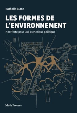Les formes de l'environnement - manifeste pour une esthétique politique
