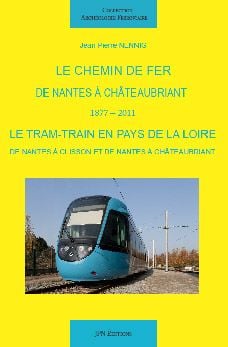 Le chemin de fer de Nantes à Chateaubriant 1877-2011