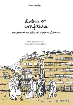 Laban et confiture ou comment ma mère est devenue libanaise