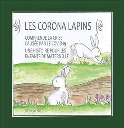 Les corona lapins - comprendre la crise causee par le covid-19 - une histoire pour les enfants de ma
