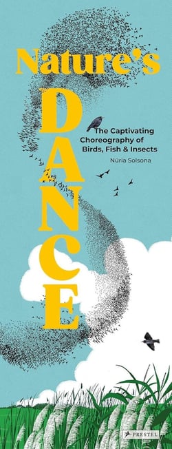 Nature's Dance : The Captivating Choreography of Birds, Fish & Insects