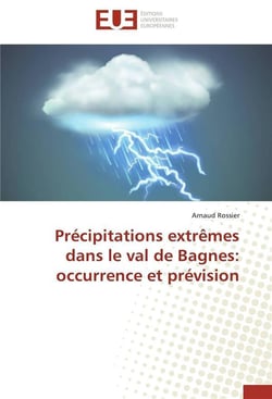 Precipitations extremes dans le val de bagnes: occurrence et prevision