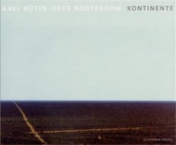 Axel hutte/cees nooteboom kontinente /allemand