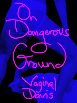 On Dangerous Ground