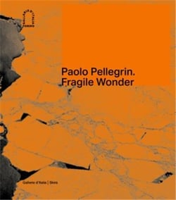 Paolo Pellegrin : fragile wonder: a journey through changing nature