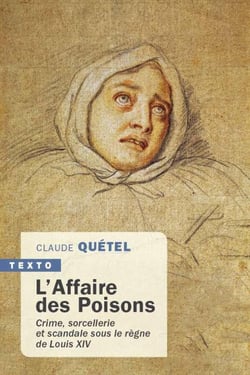 L'affaire des poisons - crime, sorcellerie et scandale sous le règne de Louis XIV
