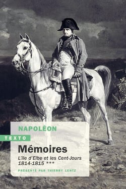 Mémoires Tome 3 : l'île d'Elbe et les Cent-Jours, 1814-1815
