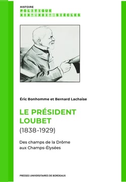 Le président Loubet (1838-1929) : Des champs de la Drôme aux Champs-Elysées