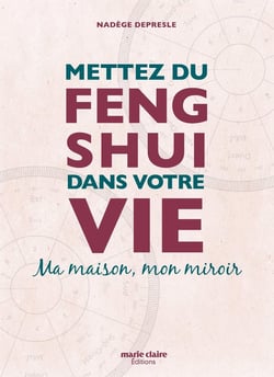 Mettez du feng shui dans votre vie - ma maison, mon miroir