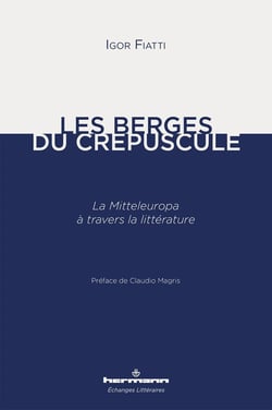 Les Berges du crépuscule : La Mitteleuropa à travers la littérature