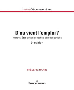 D'où vient l'emploi ? marché, Etat, action collective et mobilisations (3e édition)