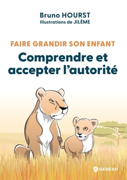 Faire grandir son enfant : Comprendre et accepter l'autorité