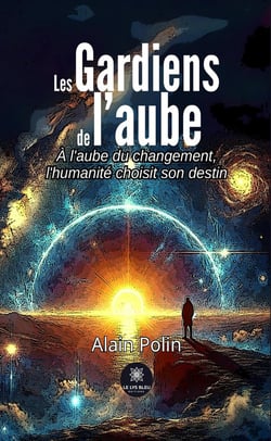 Les Gardiens de l'aube : À l'aube du changement,L'humanité choisit son destin
