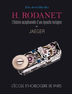 H. Rodanet, l'histoire exceptionnelle d'une dynastie horlogère et Jaeger : l'école d'horlogerie de Paris