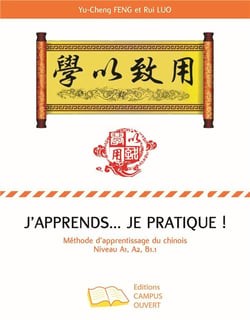 J'apprends... je pratique - méthode d'apprentissage du chinois niveau A1>A2>B1.1