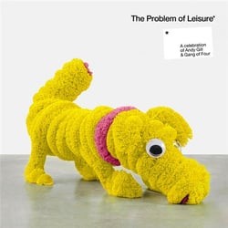 The Problem Of Leisure: A Celebration Of Andy Gill & Gang Of Four
