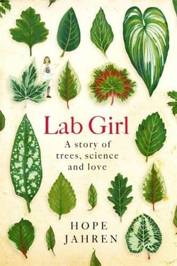 LAB GIRL - A STORY OF TREES, SCIENCE AND LOVE