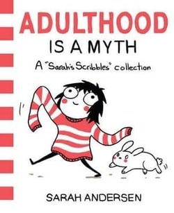 ADULTHOOD IS A MYTH - A SARAH''S SCRIBBLES COLLECTION