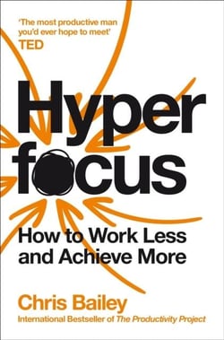 Hyperfocus : How to Work Less and Achieve More