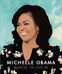 Michelle obama : quotes to live by