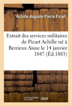 Extrait des services militaires de picart achille  ne a berrieux aisne le 14 janvier 1847