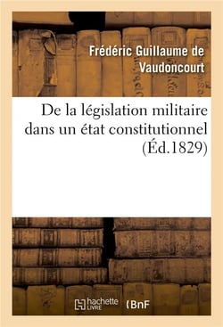 De la legislation militaire dans un etat constitutionnel