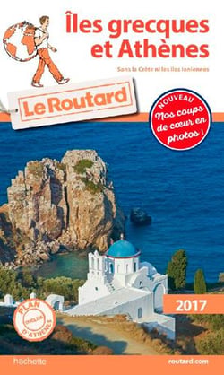 Guide du Routard : Iles grecques et Athènes - sans la Crète et les Iles Ioniennes (édition 2017)