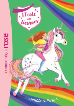 L'école des licornes Tome 9 : Matilda et Perle