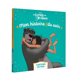 Mon histoire du soir : Le livre de la jungle : l'histoire du film