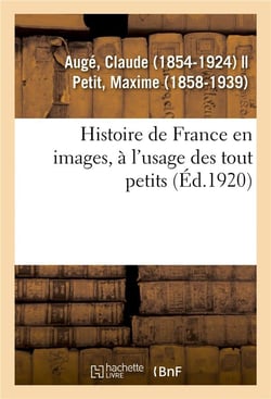 Histoire de france en images, a l'usage des tout petits. grands faits, anecdotes, images - pour prov