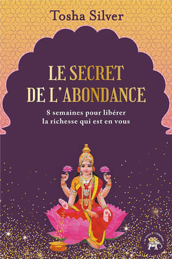 Le secret de l'abondance - 8 semaines pour libérer la richesse qui est en vous