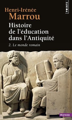 Histoire de l'éducation dans l'Antiquité Tome 2 : Le monde romain