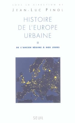 Histoire de l'europe urbaine - de l'ancien regime a nos jours. expansion et limite d'un modele