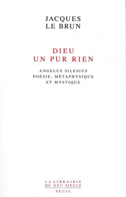 Dieu, un pur rien - Angelus Silesius : poésie, métaphysique et mystique