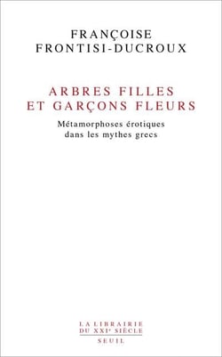 Arbres filles et garçons fleurs - métamorphoses érotiques dans les mythes grecs